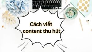 cách viết content thu hút