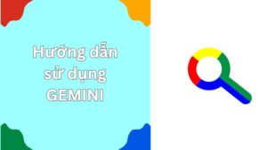 Hướng dẫn sử dụng Gemini