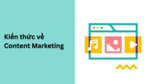 Kiến thức về Content Marketing