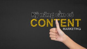 Kỹ năng cần có của content