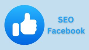 seo facebook là gì