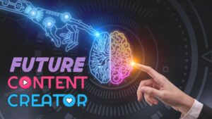 Tương lai của Content Creator
